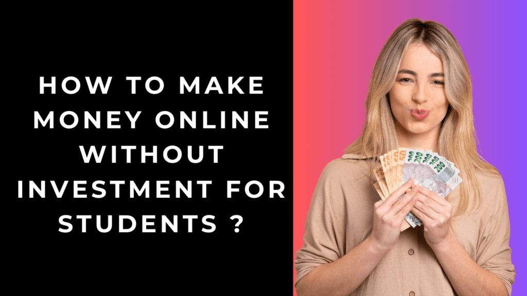 How to Make Money Online Without Investment for Students ?